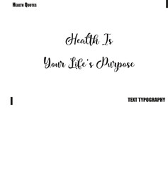Fototapeta premium Health Is Your Life’s Purpose Inspirational Health Typography Quote Vector