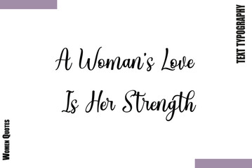 Fototapeta premium A Woman’s Love Is Her Strength Design Thoughtful Quote Woman Vector