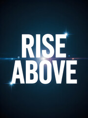 Rise above the challenges and obstacles to achieve success and reach new heights