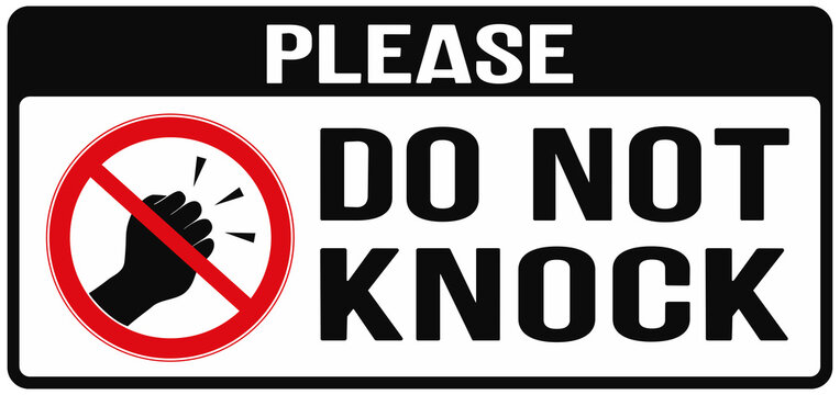 Door sign that says : please, do not knock. No knocking