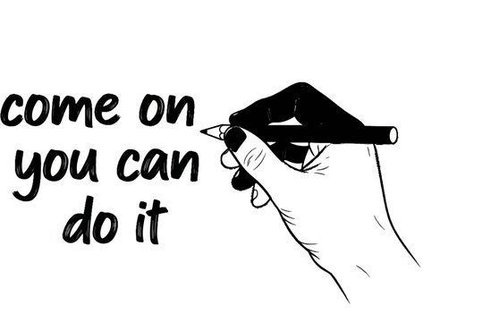 Black and white illustration of hand writing motivational phrase with pencil