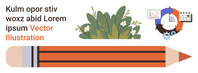 Education, creativity, nature, productivity, planning tools, growth concept. Large pencil with greenery, clock analytical chart and calendar. Education and creativity © robu_s