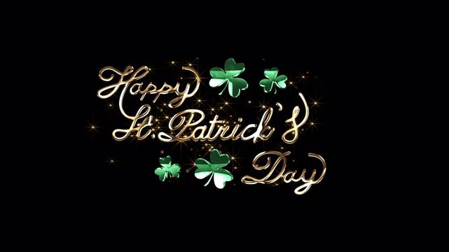 Animated Golden Happy Saint Patrick's day Script Letter with shamrocks leaf and glittering stars on transparent background, alpha channel