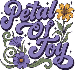 Petal of joy retro groovy typography with flowers