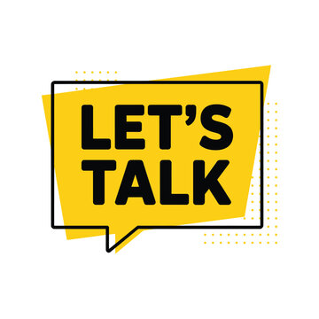 A bright yellow speech bubble displays the phrase let s talk in bold lettering