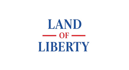 Fototapeta premium Patriotic typography design with 'Land of Liberty' text