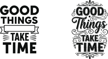 Fototapete Rund Positive Typografie Good things take time typography quote design set isolated on white background motivational vector illustration  © Hafizul