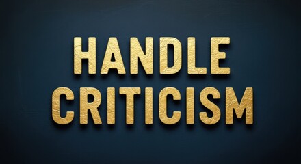 Golden 'Handle Criticism' Text on a Dark Blue Background, Represents Guidance and Self-Improvement