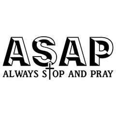 Asap Always Stop And Pray PNG Design