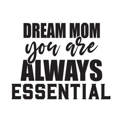 dream you are always essential