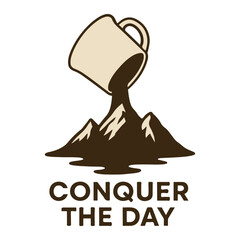Coffee Cup Pouring Over Mountains with Conquer The Day Text