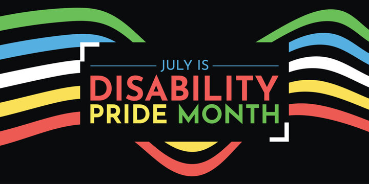 July is Disability Pride Month. Vector design .