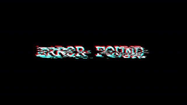 error found text glitch warning animation pixel effect. computer program hacking network errors message . found error  in black background in HD animation with alpha channel 
