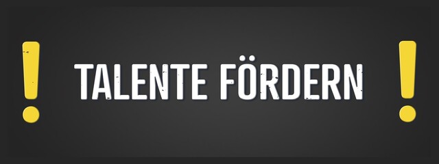 Talente foerdern (Promote talent) - A blackboard illustration with white text. © lhphotos