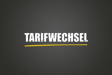 Fototapeta premium Tarifwechsel (Tariff change) - A blackboard with white text.