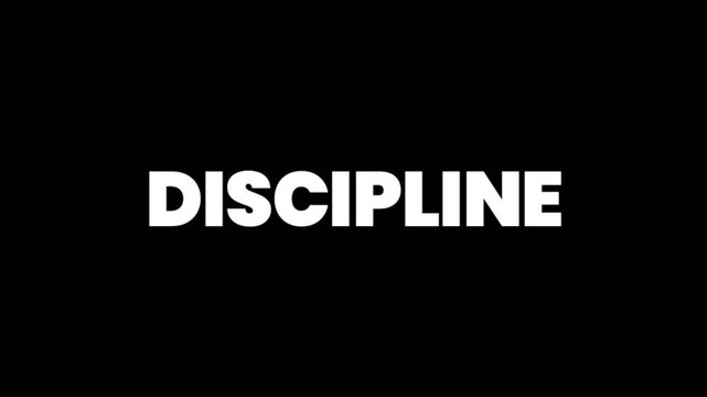 Simple and powerful discipline text animation in bold white letters on a black background, representing focus, self control, consistency, and personal growth.