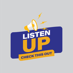 Creative listen up attention seeking label with megaphone graphic for important business announcements and news © Amir