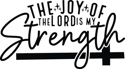 The Joy Of The Lord Is My Strength 2