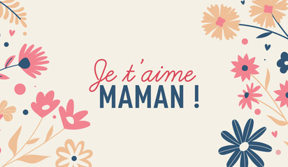 Illustration vectorielle florale avec message Je t’aime Maman sur fond beige doux. Design moderne et élégant idéal pour carte, affiche, bannière ou support de communication pour la Fête des Mères. © Manon