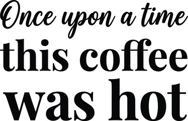 Obraz premium Funny Coffee Lover Typography Quote