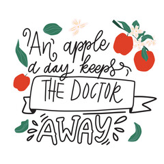Hand lettering composition with quote &ldquo;An apple a day keeps the doctor away&rdquo; decorated with fruit and leaves. Modern typographic illustration for posters and prints.