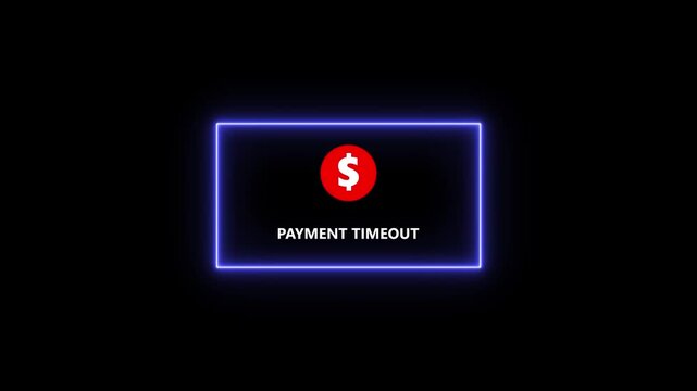 Payment Timeout Error Message with Dollar Sign on Black Background with Blue Neon Border