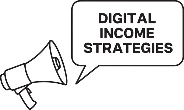 Megaphone with speech bubble containing text digital income strategies representing online marketing and financial growth methods