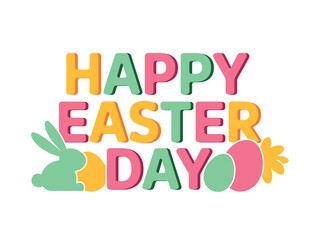 Colorful block letters state Happy Easter Day alongside a stylized bunny and decorated holiday eggs.