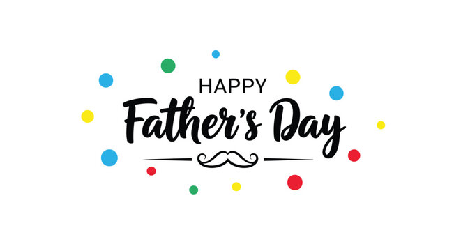Father's Day celebration greeting card vector design, Happy Father's Day typography with mustache and colorful confetti