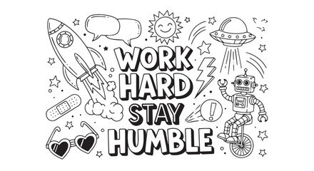 Motivational doodle art with rocket ship and robot work hard stay humble. © creations sanddollar