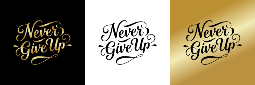 Never Give Up lettering, olated vector image, three design options on black, transparent, and gold backgrounds