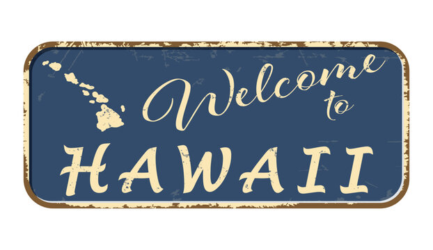 Welcome to Hawaii. A worn blue plaque with the name and outline of the state. Welcome inscription on the road sign