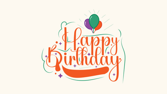 Happy Birthday Typography Vector with Colorful Balloons and Hand Drawn Lettering