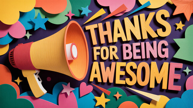 Colorful papercut 3D art with megaphone and "THANKS FOR BEING AWESOME" text for appreciation and gratitude