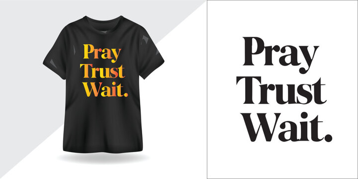 Pray, Trust, Wait &ndash; Faith & Inspirational Typography T-Shirt Design