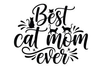 Best Cat Mom Ever Hand Lettering with Cats Silhouette