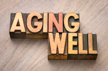 aging well - text in vintage, grunge letterpress wood type