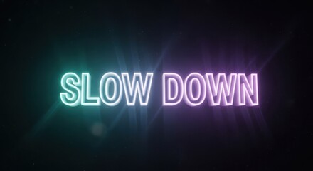 Glowing "Slow Down" Text