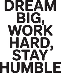 Motivational Dream Big Work Hard Stay Humble