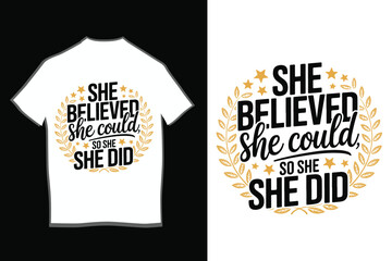 She Believed She Could So She Did – Inspirational Typography T-Shirt Design © Rakibul