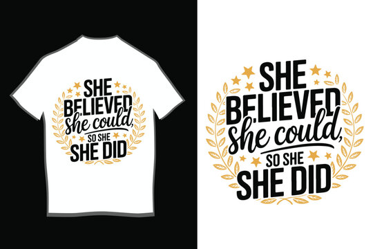 She Believed She Could So She Did &ndash; Inspirational Typography T-Shirt Design