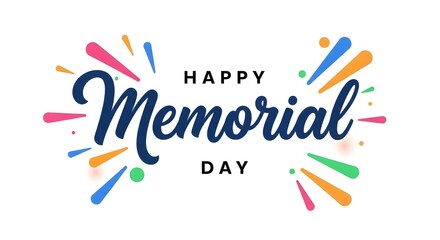 Happy Memorial Day text with colorful bursts and confetti Keywords: memorial day, holiday