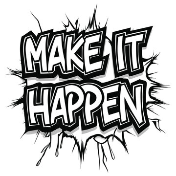 Bold cartoon lettering displays a strong message of empowerment with make it happen graphic