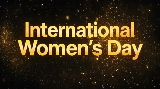 Golden text animation for International Womens Day celebration with sparkling effects and dark background, showcasing vibrant visual elements in a continuous flow