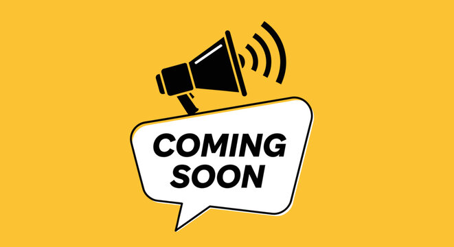 Announce the arrival of something new with a loud speaker and coming soon message