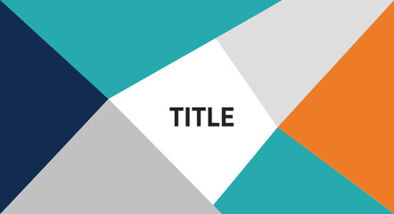 Abstract Geometric Background Design with Teal, Orange, Blue, and Title Placeholder
