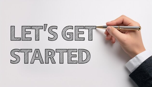 lets get started concept with hand holding a pen on white background