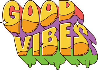 Retro groovy good vibes quote decoration or symbol. Groovy isolated decoration, funky colorful vector symbol. Hippie vintage element with positive saying melting and dripping funky typography
