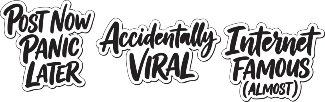Embracing the chaos of social media with humorous phrases about going viral and internet fame.