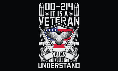 Obraz premium Dd-214 It Is A Veteran Thing You Would Not Understand - Veteran T shirt Design, Strong, Masculine Design with Patriotic Flair for Veteran Merch bold retro typography, USA pride, military badge style g